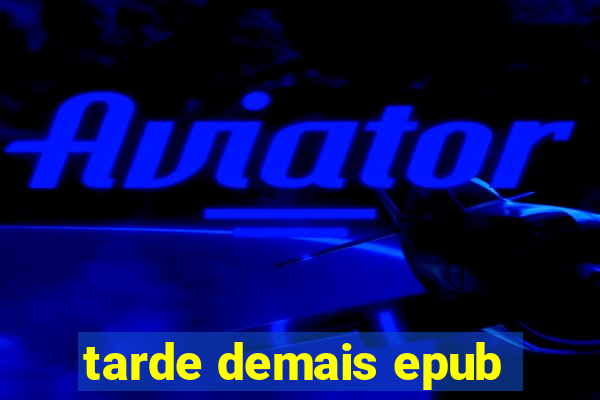 tarde demais epub